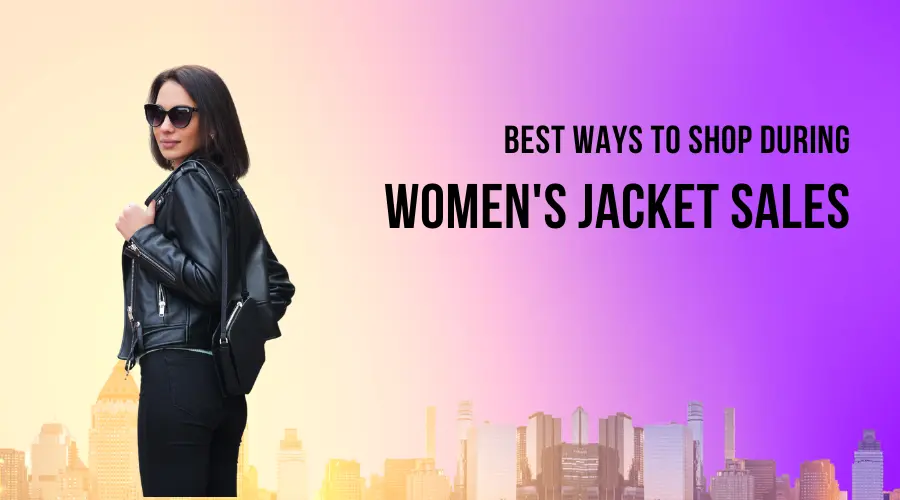 best ways to shop during women jacket sales