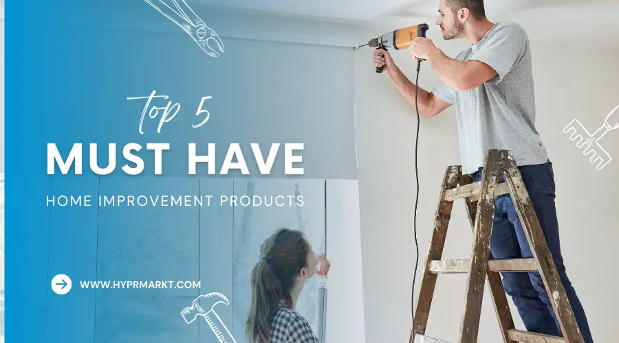 top must have home improvement products