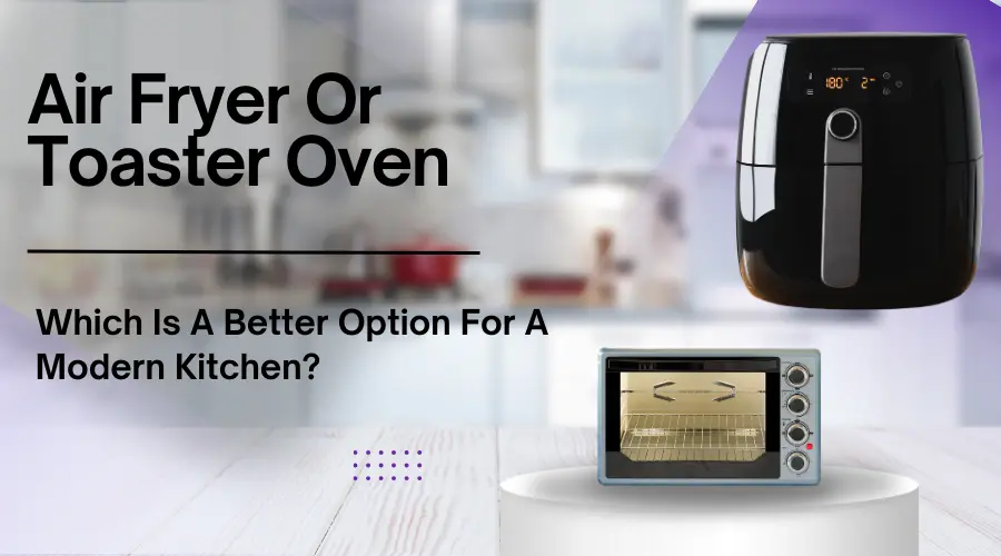 air fryer Or toaster oven